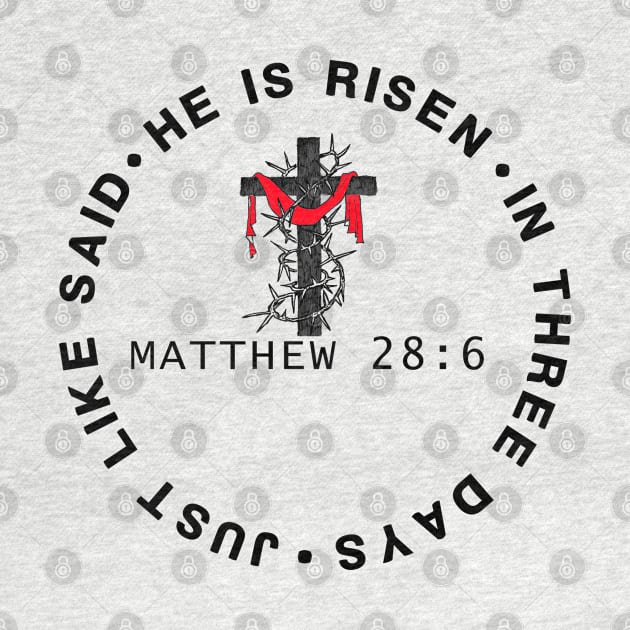 He Is Risen In Three Days Just Like He Said Matthew 28:6 Easter by Happy - Design